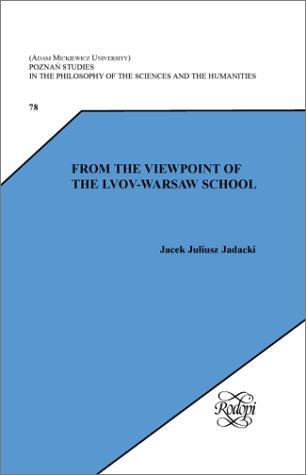 Cover for From the Viewpoint of the Lvov-Warsaw School (Poznan Studies in the Philosophy of the Sciences and the Humanities 78)