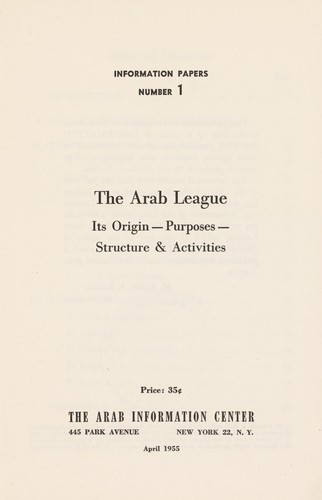 Cover for The Arab League : Its Origin - Purposes - Structure & Activities