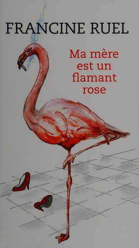 Cover for Ma mère est un flamant rose