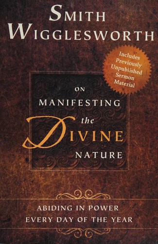 Cover for Smith Wigglesworth on manifesting the divine nature