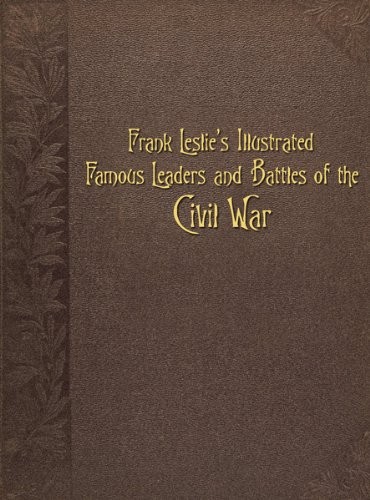 Cover for Frank Leslie's Illustrated Famous Leaders and Battles of the Civil War