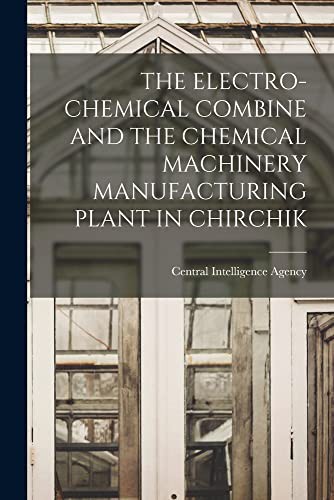 Cover for The Electro-Chemical Combine and the Chemical Machinery Manufacturing Plant in Chirchik