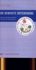 Cover for Die bewusste Entscheidung: eine handlungsorientierte Theorie der Sprachkultur