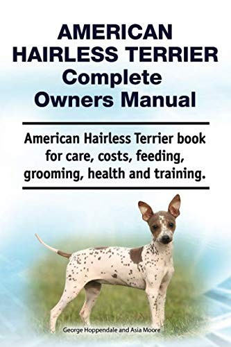 Cover for American Hairless Terrier Complete Owners Manual. American Hairless Terrier book for care, costs, feeding, grooming, health and training.