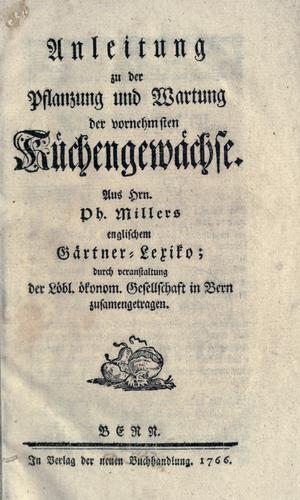 Cover for Anleitung zu der Pflanzung und Wartung der vornehmsten Küchengewächse.