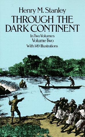 Cover for Through the Dark Continent, or, The sources of the Nile around the Great Lakes of equatorial Africa and down the Livingstone River to the Atlantic Ocean