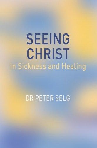Cover for Seeing Christ in Sickness And Healing