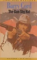 Cover for The gun-shy kid