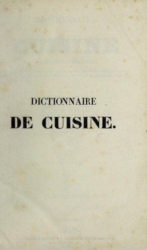 Cover for Dictionnaire de cuisine et d'♯onomie m©♭nag©·re. ©  l'usage des ma©ʾtres et ma©ʾtresses de maison, fermiers, ma©ʾtres d'h©þtel, chefs de cuisine, chefs d'office, restaurateurs, p©Øtisseurs, marchands de comestibles, confiseurs, distillateurs, etc