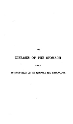 Cover for The Diseases of the Stomach: With an Introduction on Its Anatomy and Physiology; Being Lectures ...