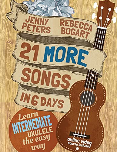 Cover for 21 More Songs in 6 Days : Learn Intermediate Ukulele the Easy Way