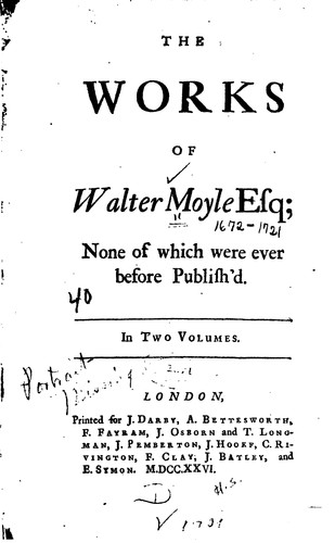 Cover for The Works of Walter Moyle ...: None of which Were Ever Before Published