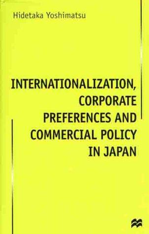 Cover for Internationalization, Corporate Preferences and Commercial Policy in Japan (Macmillan Business (Series).)
