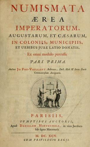 Cover for Numismata ærea imperatorum, augustarum, et cæsarum, in coloniis, municilpiis, et urbibus jure latio donatis, ex omni modulo percussa.