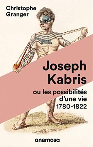 Cover for Joseph Kabris, ou les possibilités d'une vie 1780-1822