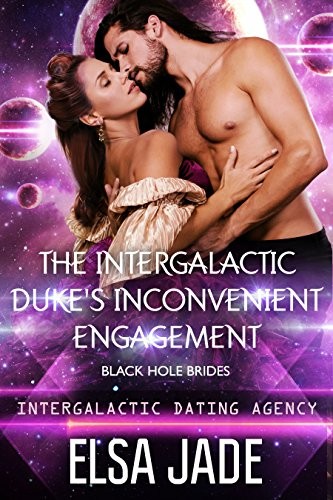 Cover for The Intergalactic Duke's Inconvenient Engagement: Black Hole Brides #1 (Intergalactic Dating Agency): Black Hole Brides #1 (Intergalactic Dating Agency) (Big Sky Alien Mail Order Brides Book 5)