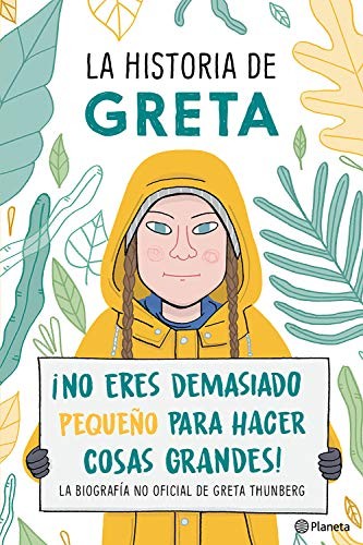 Cover for La historia de Greta. ¡No eres demasido pequeño para hacer cosas grandes!