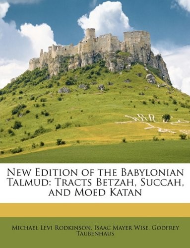 Cover for New Edition of the Babylonian Talmud: Tracts Betzah, Succah, and Moed Katan