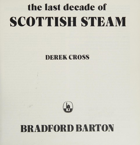 Cover for The last decade of Scottish steam
