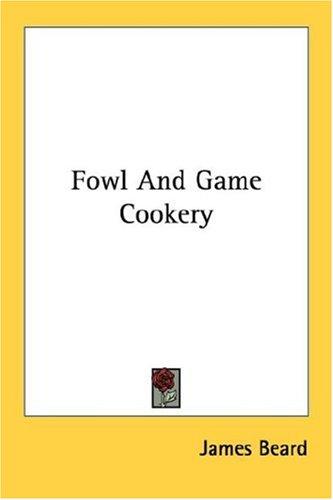 Cover for Fowl And Game Cookery