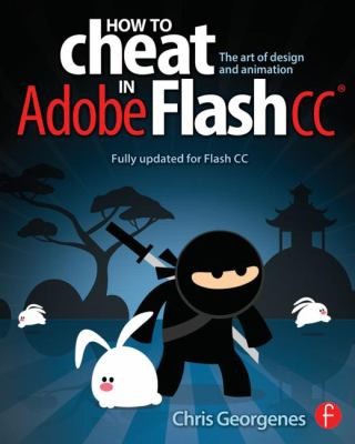 Cover for How To Cheat In Adobe Flash Cc The Art Of Design And Animation