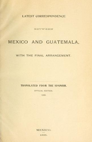 Cover for Latest correspondence between Mexico and Guatemala