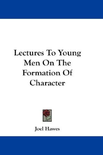 Cover for Lectures To Young Men On The Formation Of Character