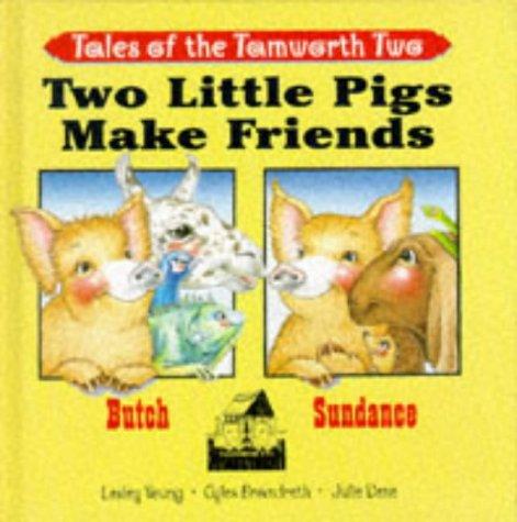 Cover for Two Little Pigs Make Friends (Tales of the Tamworth Two)