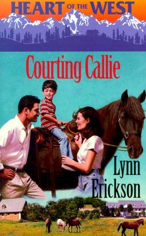 Cover for Courting Callie (Heart Of The West) (Heart of the West)