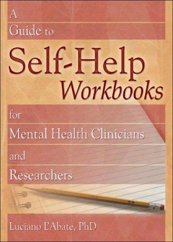 Cover for A Guide to Self-Help Workbooks for Mental Health Clinicians and Researchers (Haworth Practical Practice in Mental Health) (Haworth Practical Practice in Mental Health)