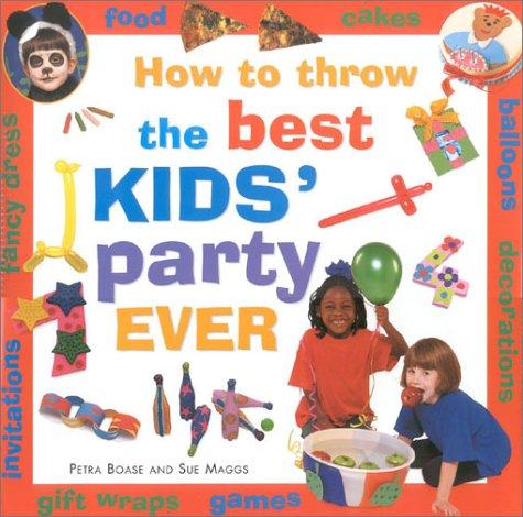 Cover for How to Throw the Best Kid's Party Ever