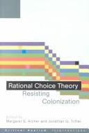 Cover for Rational Choice Theory: Resisting Colonisation (Critical Realism: Interventions)