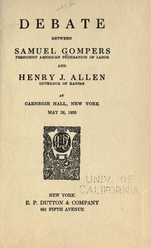 Cover for Debate between Samuel Gompers and Henry J. Allen at Carnegie hall, New York, May 28, 1920.