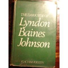 Cover for The dark side of Lyndon Baines Johnson