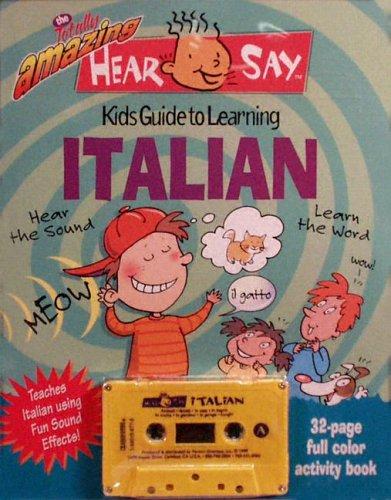 Cover for The Totally Amazing Hear-Say Kid's Guide to Learning Italian (Hear/Say)