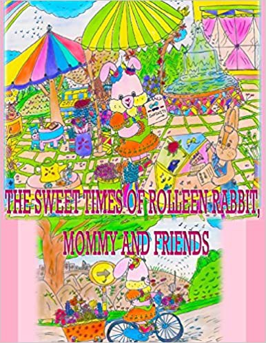 Cover for The Sweet Times of Rolleen Rabbit, Mommy and Friends