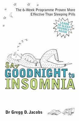 Cover for Say Goodnight To Insomnia A Drugfree Programme Developed At Harvard Medical School