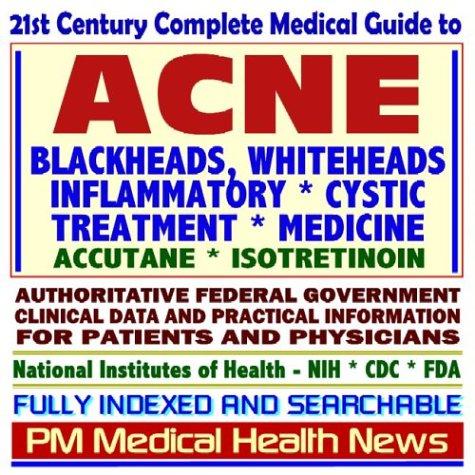 Cover for 21st Century Complete Medical Guide to Acne, Accutane (Isotretinoin), Blackheads, Whiteheads, Pimples, Authoritative CDC, NIH, and FDA Documents, Clinical ... for Patients and Physicians (CD-ROM)