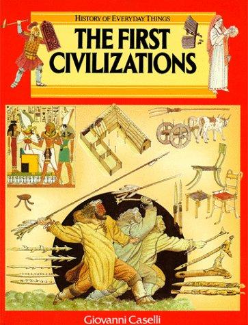 Cover for The First Civilizations (History of Everyday Things)
