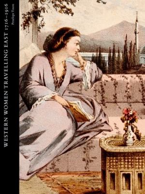 Cover for Travelling To Better Purpose Western Women Writing About The East 17161916