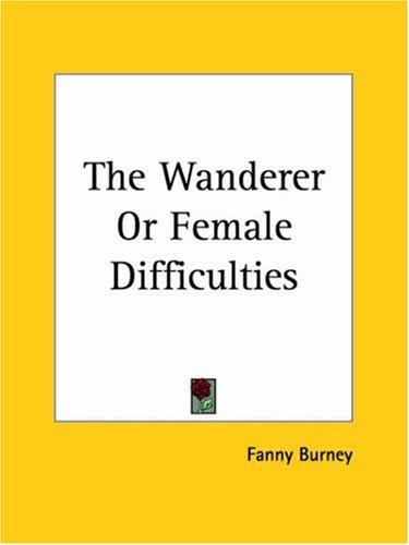 Cover for The Wanderer Or Female Difficulties