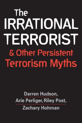 Cover for Irrational Terrorist and Other Persistent Terrorism Myths