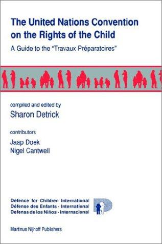 Cover for The United Nations Convention on the Rights of the Child:A Guide to the "Travaux Preparatoires"