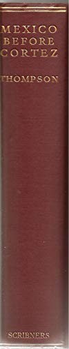 Cover for Mexico before Cortez: an account of the daily life, religion, and ritual of the Aztecs and kindred peoples