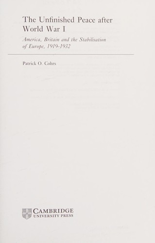 Cover for UNFINISHED PEACE AFTER WORLD WAR I: AMERICA, BRITAIN AND THE STABILISATION OF EUROPE, 1919-1932.