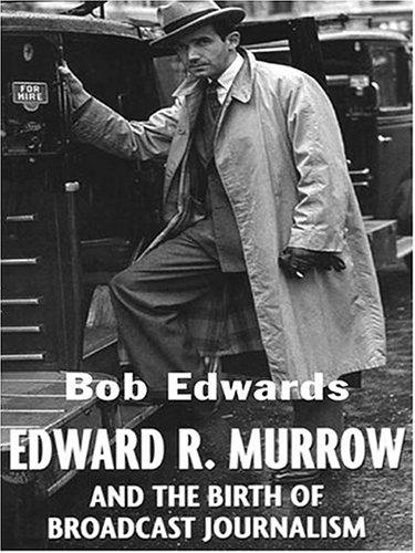 Cover for Edward R. Murrow and the birth of broadcast journalism