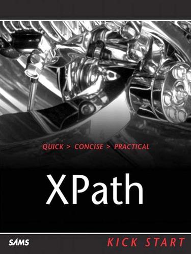 Cover for XPath Kick Start: Navigating XML with XPath 1.0 and 2.0