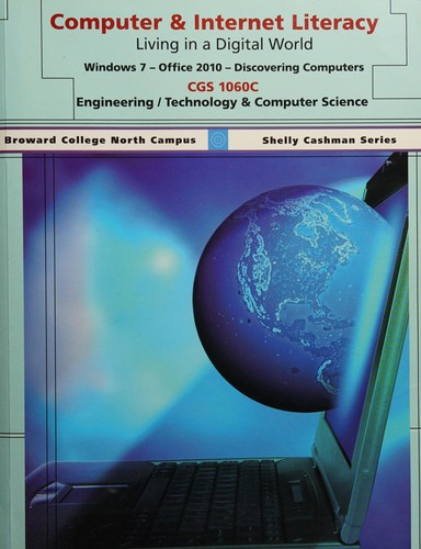 Cover for Computer & Internet Literacy. CGS 1060C Broward College North Campus (Shelly Cashman Series, Living in a Digital World)