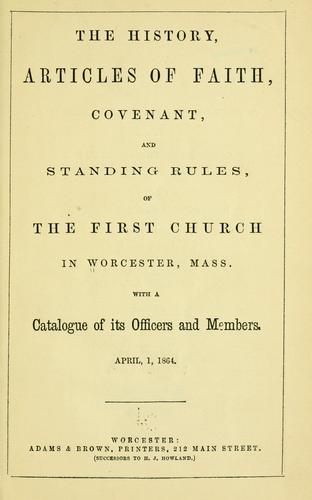 Cover for The history, articles of faith, covenant, and standing rules, of the First church in Worcester, Mass.