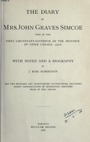 Cover for The diary of Mrs. John Graves Simcoe, wife of the first Lieutenant-Governor of the province of Upper Canada 1792-6